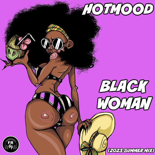 Hotmood - Black Woman (2023 Summer Mix) [FR445]